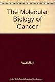The Molecular biology of cancer