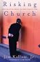 Risking Church: Creating a Place Where Your Heart Feels at Home