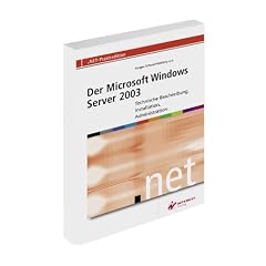 Der Windows .NET Server 2003: Technische Beschreibung, Installation, Administration