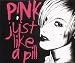 Pink - Just Like A Pill