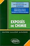 Expos�s de chimie : Pr�paration aux �preuves orales de chimie, CAPLP2 Math�matiques - Sciences - CAPES Physique/Chimie - Agr�gation de sciences physiques