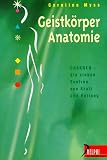 Geistk&ouml;rper- Anatomie - Chakren - die sieben Zentren von Kraft und Heilung - Caroline Myss