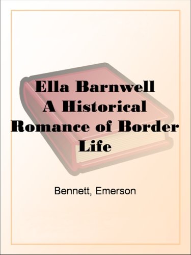 Ella Barnwell A Historical Romance of Border Life - Kindle Edition