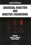 Chemical Reaction and Reactor Engineering (Chemical Industries)