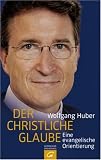 Der christliche Glaube: Eine evangelische Orientierung
