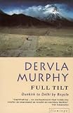 Full Tilt: Dunkirk to Delhi by Bicycle
