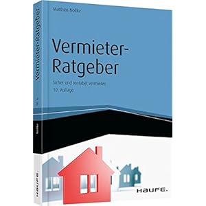 Vermieter-Ratgeber: Sicher und rentabel vermieten (Haufe Fachbuch)