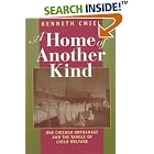 Click here to buy A Home of Another Kind: One Chicago Orphanage and the Tangle of Child Welfare by  Kenneth Cmiel.