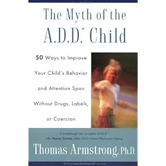 The Myth of the A.D.D. Child: 50 Ways to Mprove Your Child's Behaviour and Attention Span