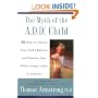 The Myth of the A.D.D Child:50 Ways to Improve Your Child's Behavior and Attention Span Without Drugs, Labels, or Coercion