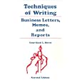 Techniques of Writing Business Letters, Memos, and Reports