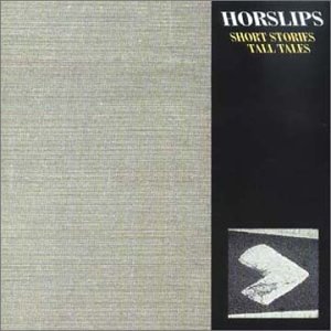 HORSLIPS : SHORT STORIES TALL