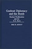 Gunboat Diplomacy and the Bomb: Nuclear Proliferation and the U.S. Navy