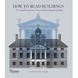 How to Read Buildings: A Crash Course in Architectural Styles