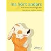 Ina h�rt anders: Vom H�ren mit H�rger�ten