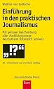 Einführung in den praktischen Journalismus: 18., erweiterte und aktualisierte Auflage: Mit genauer Beschreibung aller Ausbildungswege Deutschland Österreich Schweiz