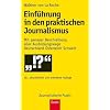 Einf�hrung in den praktischen Journalismus: 18., erweiterte und aktualisierte Auflage: Mit genauer Beschreibung aller Ausbildungswege Deutschland �sterreich Schweiz