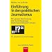 Einf�hrung in den praktischen Journalismus: 18., erweiterte und aktualisierte Auflage: Mit genauer Beschreibung aller Ausbildungswege Deutschland �sterreich Schweiz