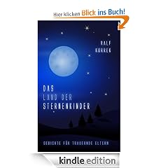 Das Land der Sternenkinder: Gedichte für trauernde Eltern