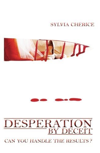 Desperation by Deceit: Can You Handle the Results? (Desperation Series) (Volume 2) by SYLVIA CHERICE (2014-08-01)