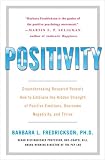 Positivity: Master Your Emotions to Broaden Your Mind and Build Your Best Future