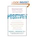 Positivity: Groundbreaking Research Reveals How to Embrace the Hidden Strength of Positive Emotions, Overcome Negativity, and Thrive