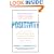 Positivity: Groundbreaking Research Reveals How to Embrace the Hidden Strength of Positive Emotions, Overcome Negativity, and Thrive
