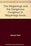 The megamogs and the dangerous doughnut
