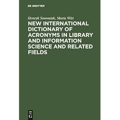 New International Dictionary of Acronyms in Library and Information Science and Related Fields