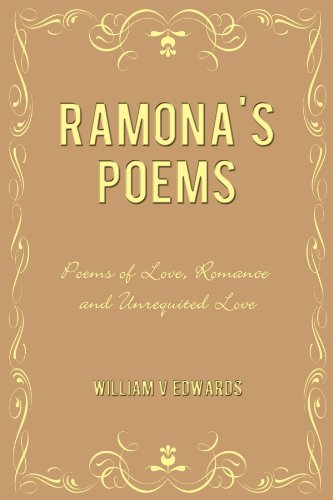 Ramona's Poems: Poems of Love, Romance and Unrequited Love