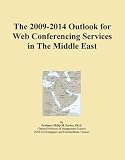 The 2009-2014 Outlook for Web Conferencing Services in The Middle East
