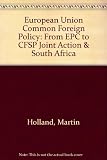 European Union common foreign policy : from EPC to CFSP joint action and South Africa