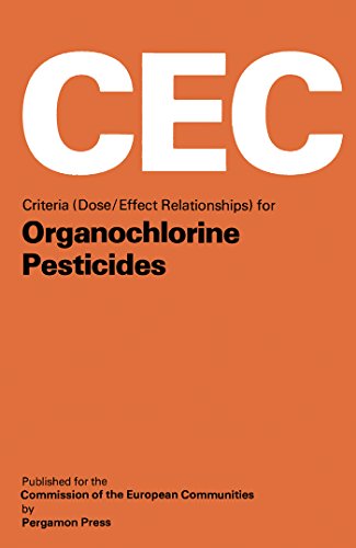 Criteria (Dose/Effect Relationships) for Organochlorine Pesticides: Report of a Working Group of Experts Prepared for the Commission of the European Communities, ... Affairs, Health and Safety Directorate