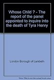 Whose child? : the report of the panel appointed to inquire into the death of Tyra Henry