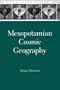 Mesopotamian Cosmic Geography (Mesopotamian Civilizations, 8)