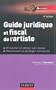 Guide juridique et fiscal de l'artiste : S'installer et choisir son statut, promouvoir et prot�ger son oeuvre