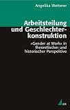 Arbeitsteilung Und Geschlechterkonstruktion: gender at Work in Theoretischer Und Historischer Perspektive (3896697870) by Wetterer, Angelika