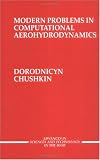 Modern Problems in Computational Aerohydrodynamics (Advances in Science & Technology)