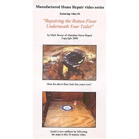 Manufactured Home Repair: Repairing a Rotting Floor Underneath Your Toilet [VHS]