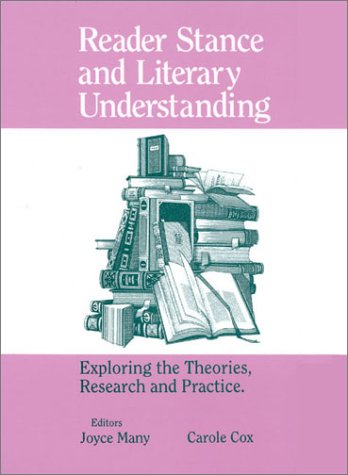 Reader Stance and Literary Understanding: Exploring the Theories, Research and Practice