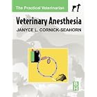 Veterinary Anesthesia (The Practical Veterinarian Series) by  Janyce L. Cornick-Seahorn
