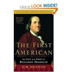 The First American: The Life and Times of Benjamin Franklin