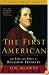 The First American: The Life and Times of Benjamin Franklin