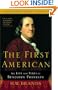 The First American: The Life and Times of Benjamin Franklin