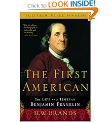 The First American: The Life and Times of Benjamin Franklin