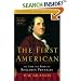 The First American: The Life and Times of Benjamin Franklin