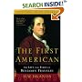 The First American: The Life and Times of Benjamin Franklin
