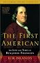 The First American: The Life and Times of Benjamin Franklin The First American: The Life and Times of Benjamin Franklin