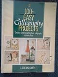 100° easy calligraphy projects : creative ideas for putting basic calligraphy to practical use