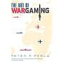 The Art of Wargaming: A Guide for Professionals and Hobbyists